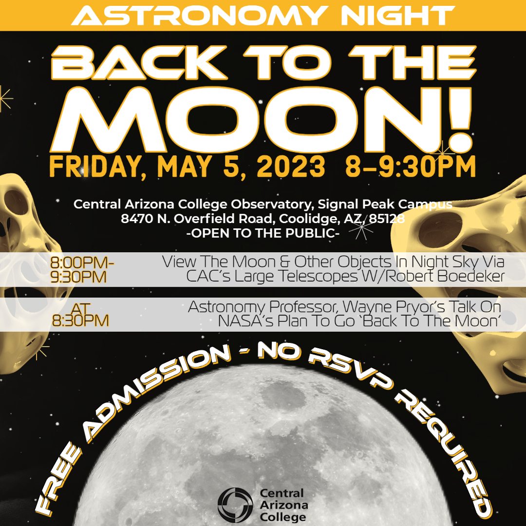 EventsCac's tweet photo. Mark your calendar for Astronomy Night on Friday, May 5th from 8-9:30PM at CAC's Observatory on our Signal Peak Campus in Coolidge, AZ.
View the moon through CAC's large telescope &amp; hear Astronomy Prof Wayne Pryor's talk on NASA's plan to go 'BACK TO THE MOON'.
-FREE ADMISSION https://t.co/JU6LwAmrOs