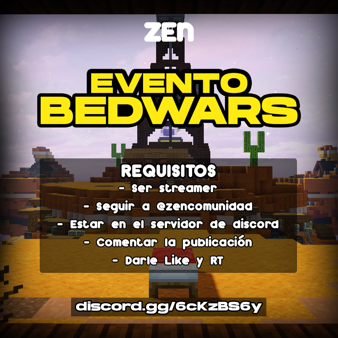 📢 1er EVENTO DE ZEN COMMUNITY 📢

Te queremos a invitar a participar en nuestro primer evento de bedwars organizado por @NanoGG61

👀Requisitos en la imagen

⚠️ Es importante estar en el discord!, se acordara fecha y hora, al igual que la confirmación de los streamers