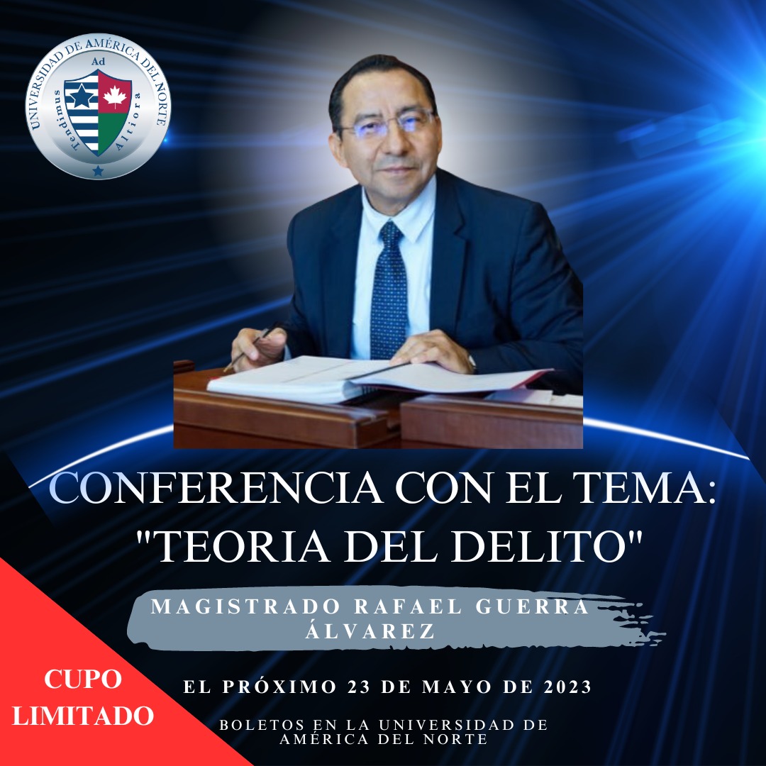 La Universidad de América del Norte, tiene el honor de invitarlos a la conferencia magistral del Magistrado Presidente Doctor Rafael Guerra Álvarez, con el tema "Teoría del Delito"
La conferencia tendrá lugar el próximo 23 de mayo a las 16:00 hrs., en el teatro “Casa de la paz”.