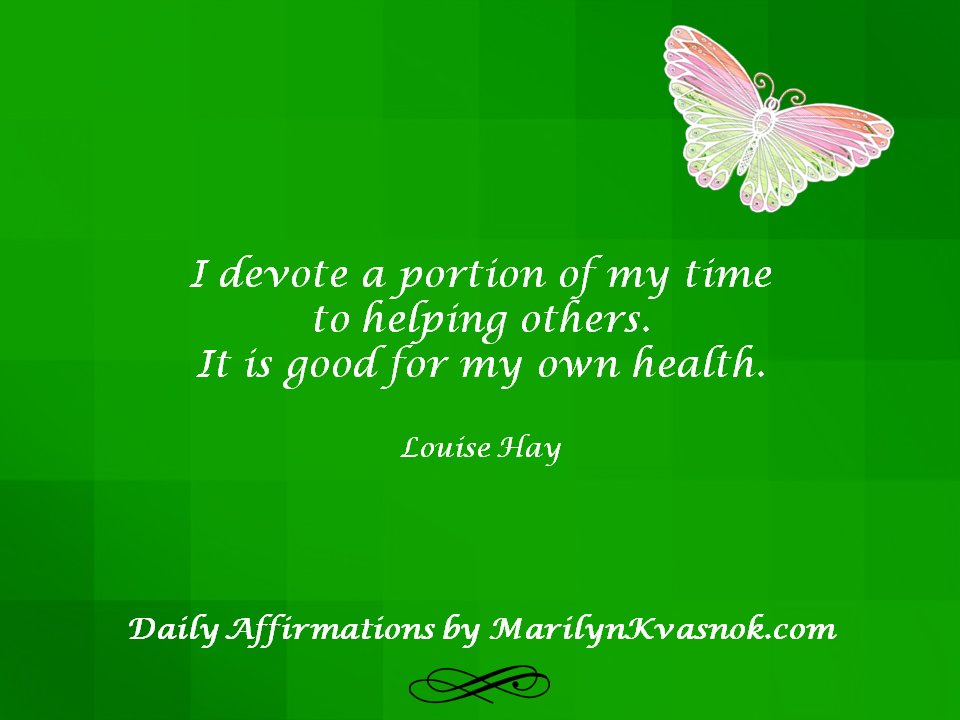 #quote #affirmation #health 

I devote a portion of my time to helping others. It is good for my own health. -Louise Hay