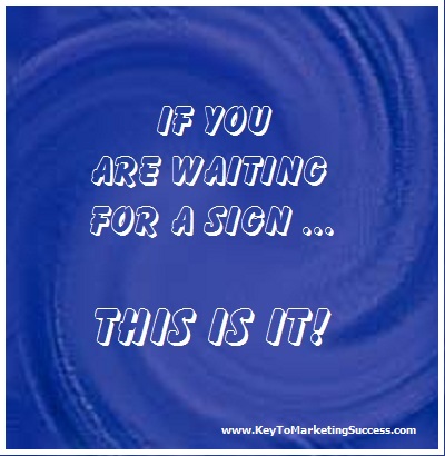 quote 

If you are waiting for a sign ... 
This is it !