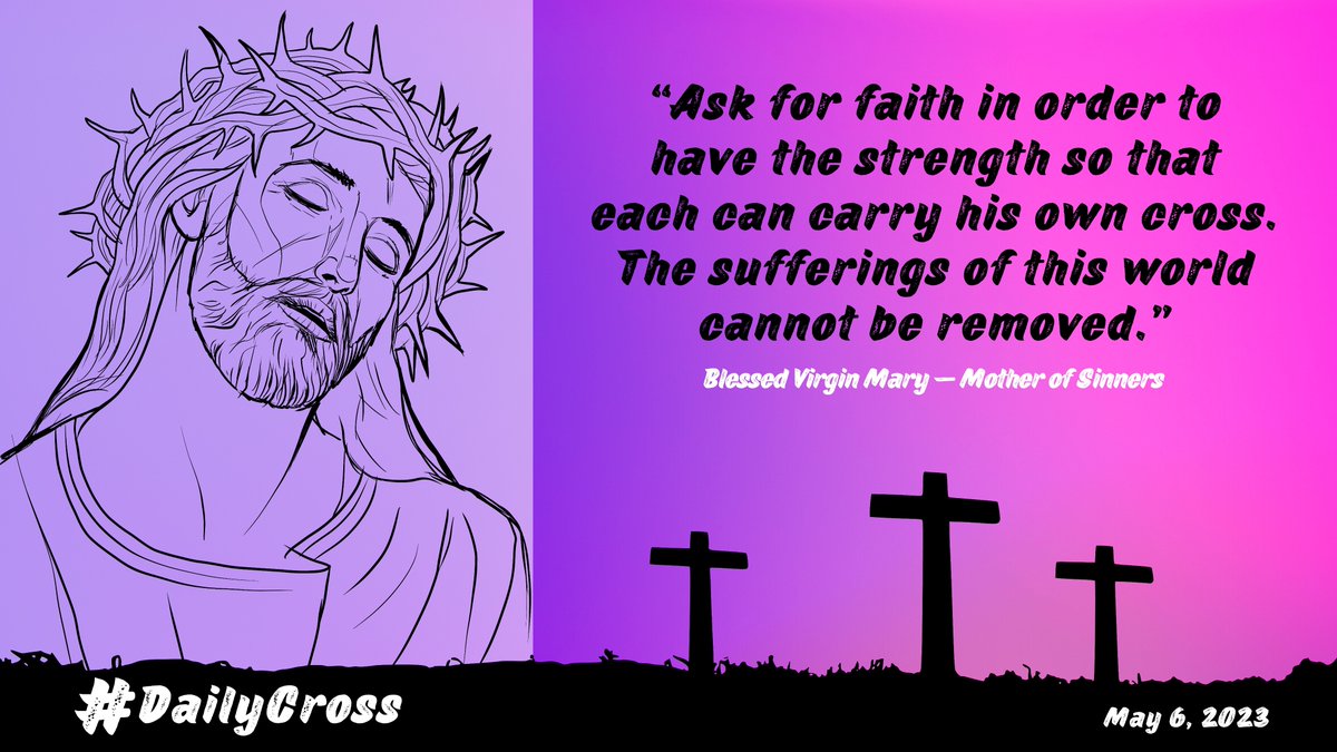 Follow Jesus on the Way of the Cross — Saturday, May 6, 2023. Bernardo Martinez received the apparition of the Mother of God six times between May 8 and October 13, 1980. We ask the Mother of Sinners to pray for us that we may realize the value of suffering. #DailyCross