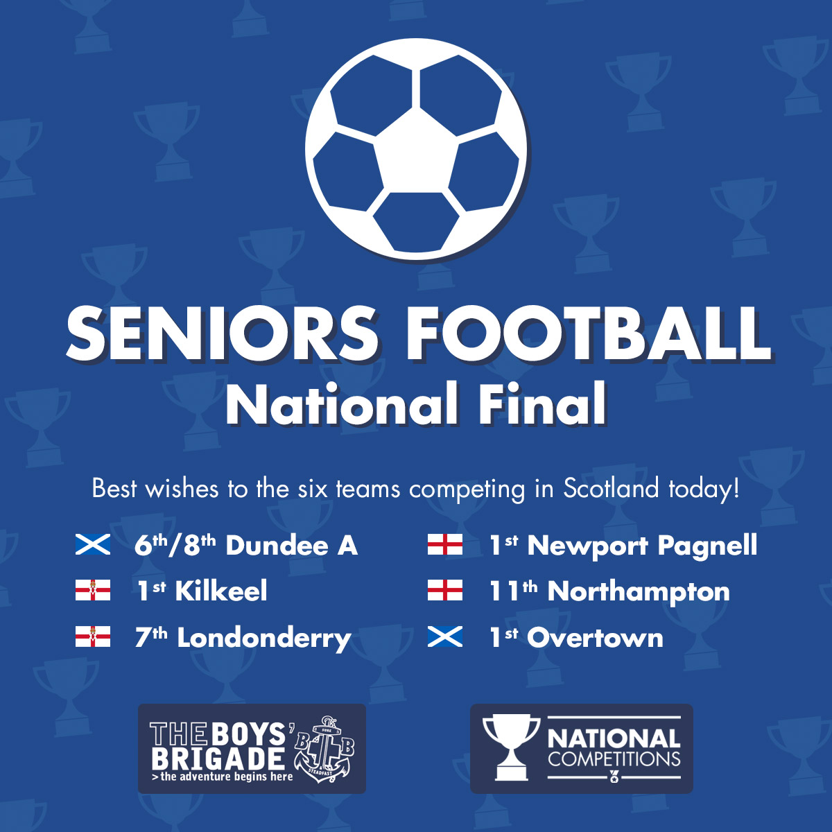 Our very best wishes go out to 6th/8th Dundee A, 1st Kilkeel, 7th Londonderry, 1st Newport Pagnell, 11th Northampton and 1st Overtown as they come together in East Kilbride for our Seniors Football National Final today! ⚽️ #BoysBrigade #BBNatComps #LifeToTheFull