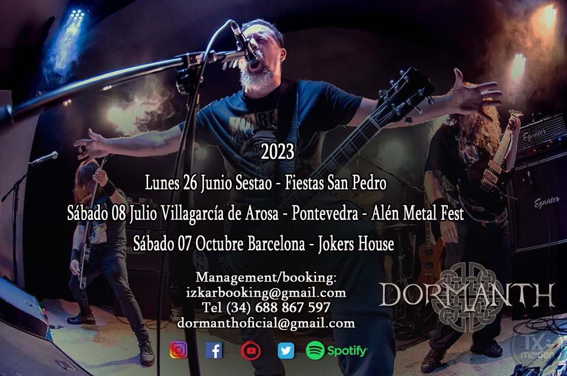 𝐃𝐎𝐑𝐌𝐀𝐍𝐓𝐇 𝐏𝐫𝐨́𝐱𝐢𝐦𝐚𝐬 𝐟𝐞𝐜𝐡𝐚𝐬 𝟐𝟎𝟐𝟑!!!!
Lunes 26 Junio Sestao - Fiestas San Pedro
Sábado 08 Julio Villagarcía de Arosa - Alén Metal Fest
Sábado 07 Octubre Barcelona - Jokers House
Booking:
izkarbooking@gmail.com
dormanthoficial@gmail.com