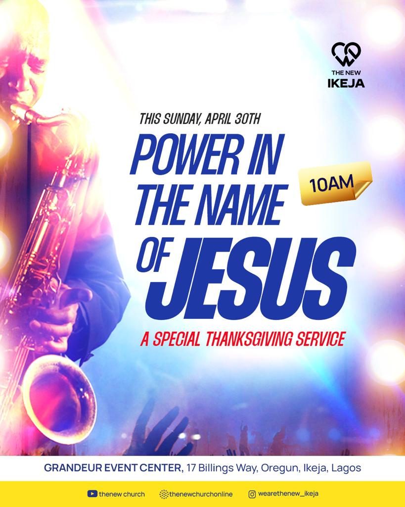 There is so much Power and depth in the Name of JESUS.

Join Us tomorrow as we give thanks to God and gain depths in the word.

Don’t Miss it!

Venue: Grandeur Event Centre, 17 Billings way, Oregun, Ikeja.

#thenameofjesus
#thepowerinthenameofjesus
#wearethenew
#ilovethischurch