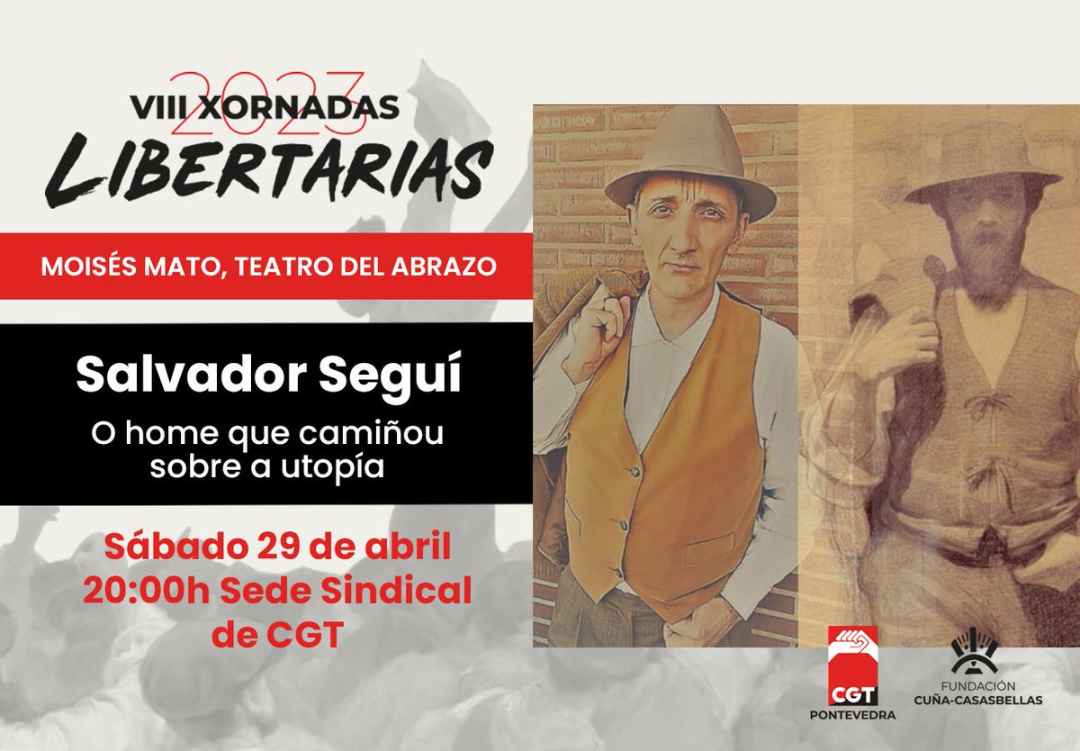 SUTSOCGTPoa's tweet photo. No último día das Xornadas Libertarias, rendemos homenaxe á súa figura coa obra de teatro "Salvador Seguí. O home que camiñou sobre a utopía" con Moisés Mato da compañía Teatro del Abrazo 🎭

Esta tarde ás 20:00h na Sede Sindical da CGT Pontevedra, esperámosvos! 🔴⚫ https://t.co/OnbsA5U7j9