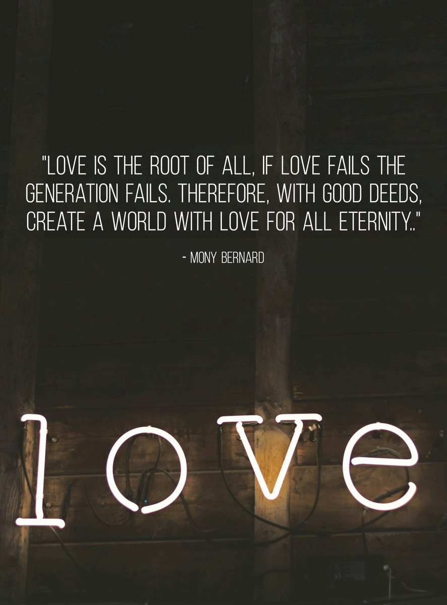 monybernar's tweet photo. "Love is the root of all, if love fails the generation fails". Therefore, with good deeds, create a world with love for all eternity.."  - Mony Bernard 

#love #empathy #patience #kindness #forgiveness #compassion https://t.co/tdsApM2xPe