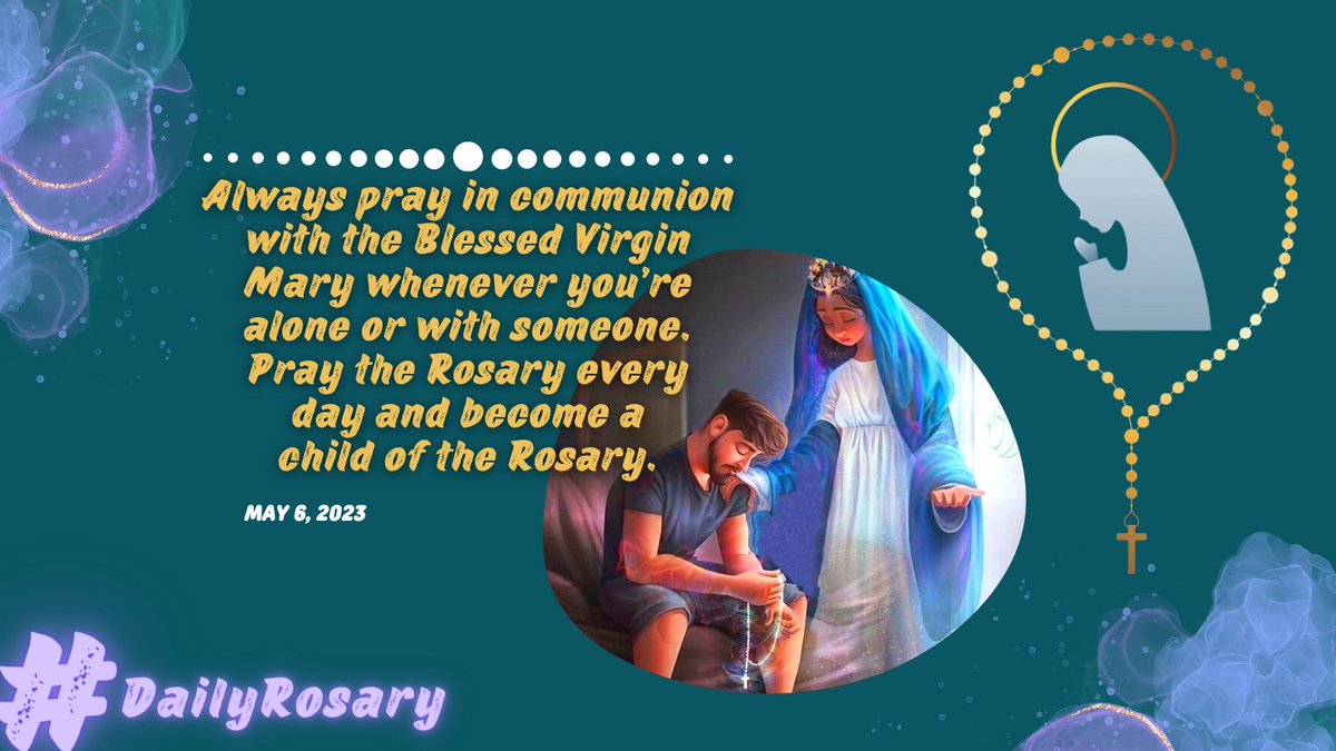 Joyful Mysteries of the Rosary — Saturday, May 6, 2023. Always pray in communion with the Blessed Virgin Mary whenever you’re alone or with someone. Pray the Rosary every day and become a child of the Rosary. #DailyRosary