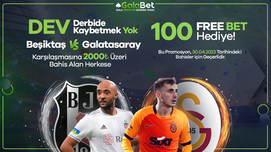🏆 Dev Derbide Kaybetmek Yok!

⚽️ 30 Mart Pazar günü Beşiktaş - Galatasaray derbisine tek seferde minimum 2000₺ bahis alan ve kuponu kaybeden HERKESE 100 Free Bet HEDİYE!  

Detaylar için tıklayın: galalink.io/sosyal✨

♠️ Gala Oranlar Senden Yana!