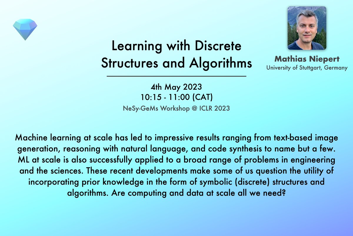 NeSy_GeMs's tweet photo. Is scale all we need, or can discrete structures and algorithms help out in domains such as Biology, Material Science and Physics?

💎 @Mniepert will answer this question on Thursday at the @iclr_conf NeSy-GeMs workshop!

https://t.co/FIQM71mqOx https://t.co/uCodunhvt3