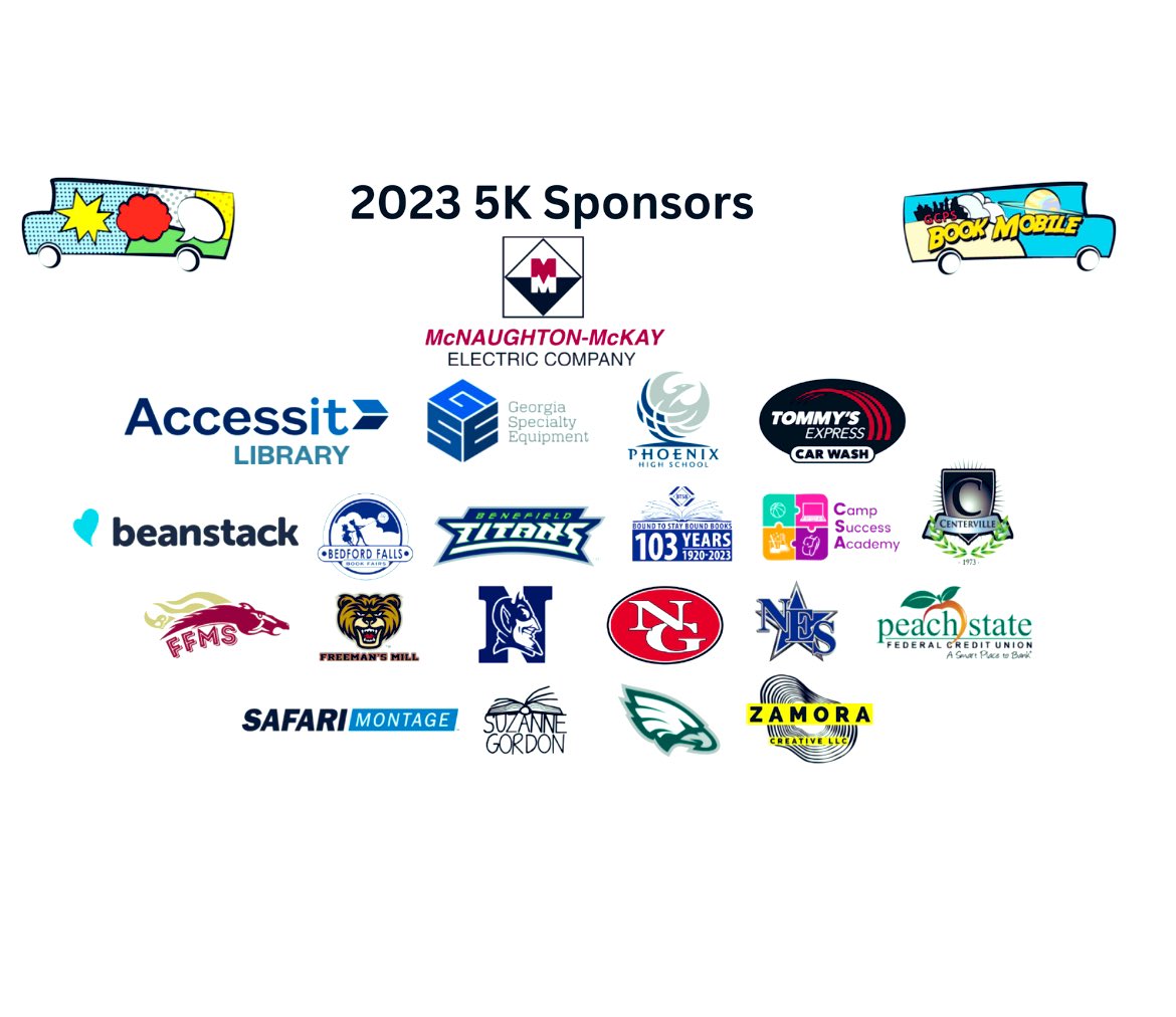 GCPS Libraries (@gcpslibraries) on Twitter photo The Book Mobile 5K is one week from today! Thanks to our Platinum sponsor McNaughton-McKay Electric Company as well as our Gold and Silver sponsors. #gcpsbookmobile #bookitforthebus <a href="/McNaughtonMcKay/">McNaughton-McKay Electric Company</a> <a href="/AccessitLib/">Accessit Library</a> <a href="/zoobeanreads/">Beanstack</a> <a href="/BedfordFallsBks/">BedfordFallsBookFair</a> <a href="/PeachStateFCU/">Peach State FCU</a> <a href="/SAFARIMontage/">SAFARI Montage</a> The Book Mobile 5K is one week from today! Thanks to our Platinum sponsor McNaughton-McKay Electric Company as well as our Gold and Silver sponsors. #gcpsbookmobile #bookitforthebus <a href="/McNaughtonMcKay/">McNaughton-McKay Electric Company</a> <a href="/AccessitLib/">Accessit Library</a> <a href="/zoobeanreads/">Beanstack</a> <a href="/BedfordFallsBks/">BedfordFallsBookFair</a> <a href="/PeachStateFCU/">Peach State FCU</a> <a href="/SAFARIMontage/">SAFARI Montage</a>