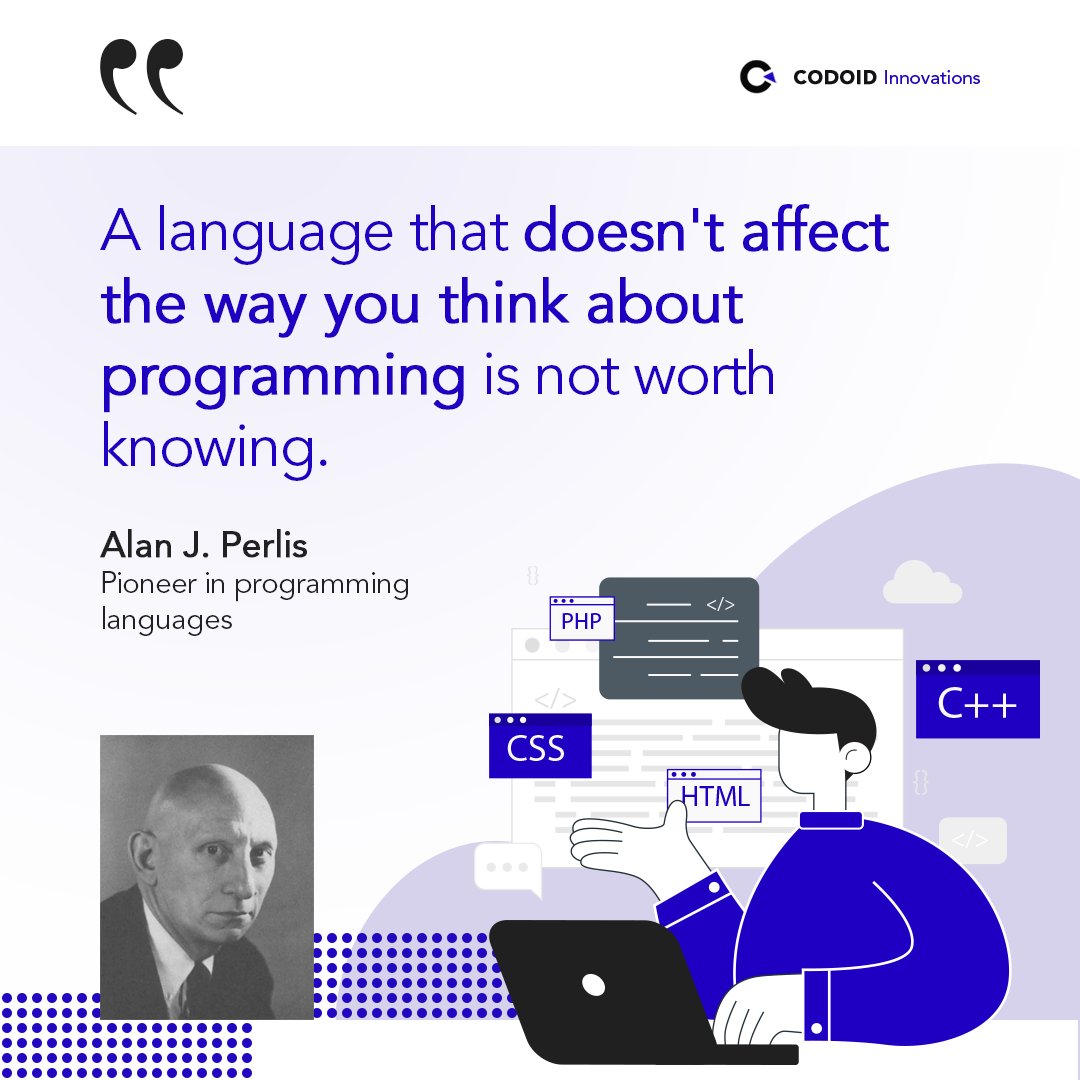 codoid's tweet photo. "A language that doesn't affect the way you think about programming is not worth knowing." 

- Alan J. Perlis, Pioneer in programming languages

#codoid #codoidquotes #softwaretestingquotes #qatestingquotes #alanjperlis #alanjperlisquotes https://t.co/hVPNAn18NZ