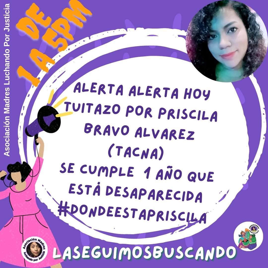 TUITAZO POR PRISCILA BRAVO ALVAREZ ( DESAPARECIDA _TACNA)
Nos autoconvocamos HOY Priscila se cumple 1 año de su desaparición 
No hay busqueda efectiva 
Tuitazo de 1 a 5pm
Lxs esperamos para hacer escuchar nuestras voces 🔥
Hashtag 
 #dondeestapriscila 
#laseguimosbuscando