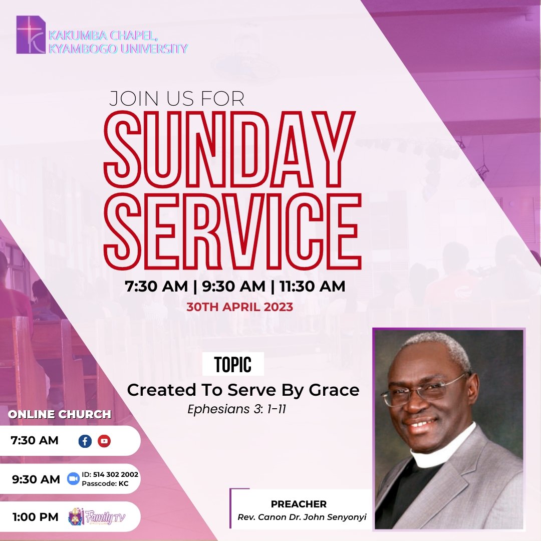 *Join us at 7:30am, 9:30am also on zoom, 11:30am* Topic: *Created to Serve by Grace* ( Ephesians 3:1_11) Preacher: *Rev Canon Dr John Senyonyi* *Zoom Link* us02web.zoom.us/j/5143022002?p… Meeting Id : *5143022002* *Passcode:KC* @KakumbaChapel