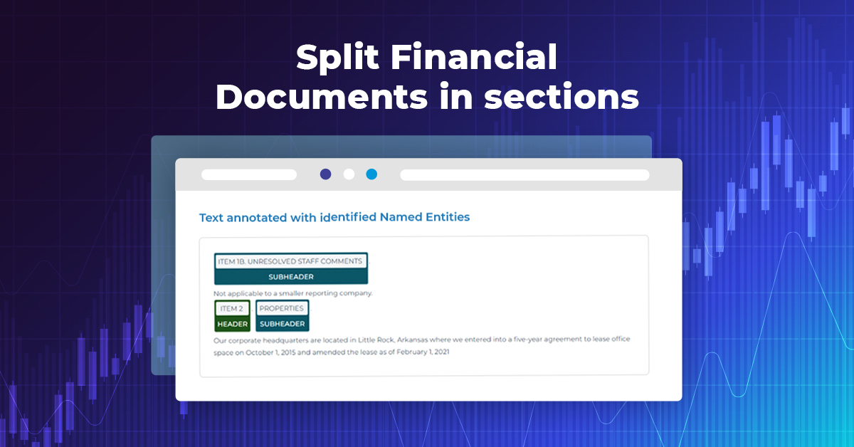 JohnSnowLabs's tweet image. This demo shows how you can use Named Entity Recognition to detect headers and subheaders in Financial Documents. 

Live demo: hubs.li/Q01N6NrD0   

Get started: hubs.li/Q01N6W6Q0  

#ComputationalFinance #MachineLearningFinance #fintechfinance #AdvancedAnalytics