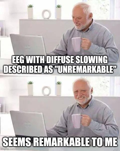 MarkOldhamMD's tweet photo. An EEG need not have epileptiform activity to be "remarkable" https://t.co/kaLrYmSy9r