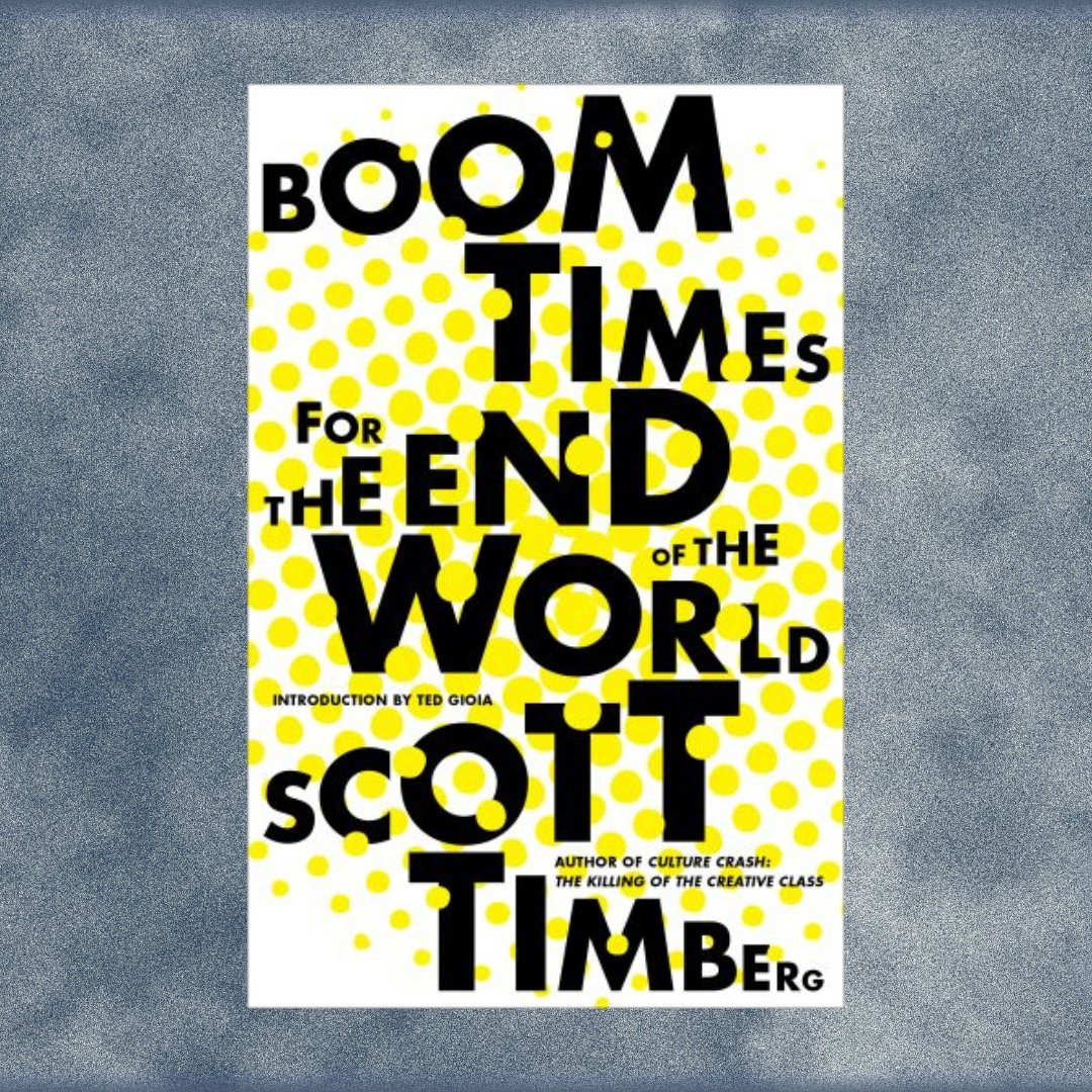 LAReviewofBooks's tweet photo. .@joedjoedonnelly reviews Scott Timberg’s posthumous collection, “Boom Times for the End of the World”: "Someday, and for a long time, it will be read on those merits. But that time has yet to come for me, a friend and former colleague." https://t.co/eoofGixe95 https://t.co/TjYUMozHyp