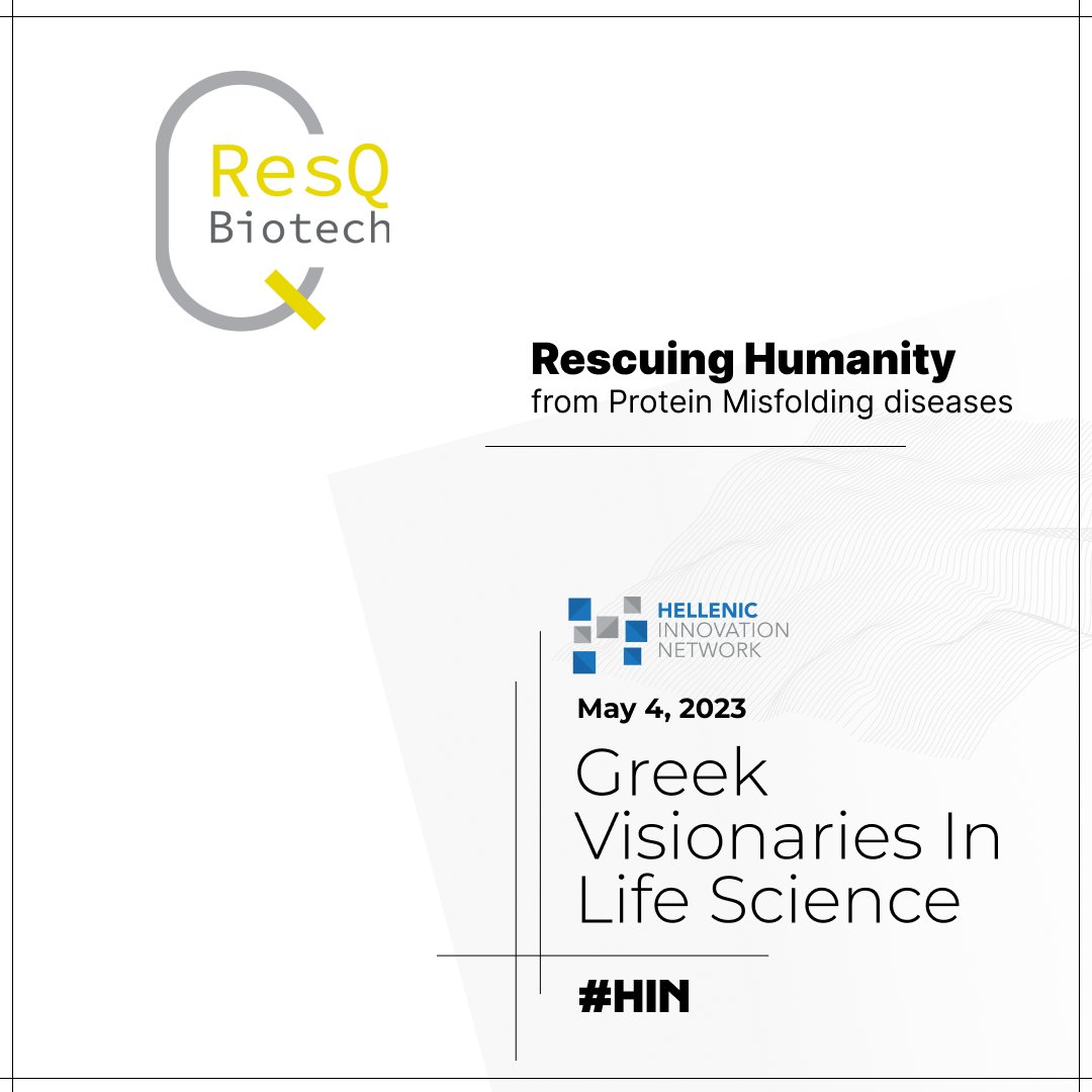 Join us on May 4, 2023, at PTC in the Boston Seaport, loom.ly/RTMUwlY, from 5:30 to 8:30 pm to hear from Greek Visionaries and emerging startups in Life Sciences. 
ResQ Biotech will be presenting on how they rescue humanity from protein-misfolding diseases.
