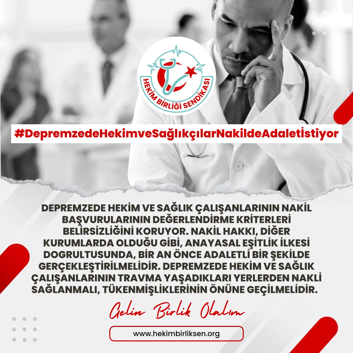 Depremzede hekim ve sağlık çalışanlarının nakil başvurularının değerlendirme kriterleri belirsizliğini koruyor. Nakil hakkı, diğer kurumlarda olduğu gibi, Anayasal eşitlik ilkesi dogrultusunda, bir an önce adaletli bir şekilde gerçekleştirilmelidir. Depremzede hekim ve sağlık