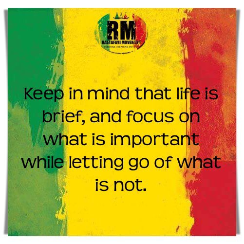 RastafariM's tweet photo. Keep in mind that life is brief, and focus on what is important while letting go of what is not. https://t.co/nHSbNHLF5S