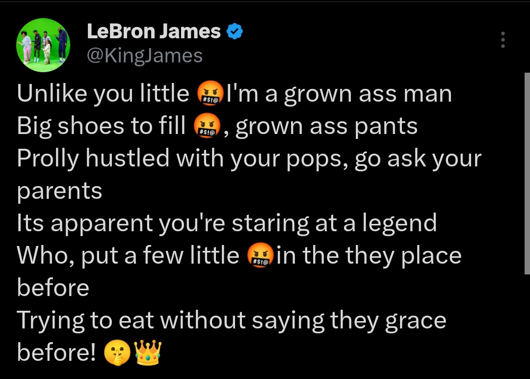 NBAdoPovo's tweet photo. LeBron James no Twitter

"Diferente de você jovenzinho, eu já sou um cara crescido, tenho tênis e calças maiores pra vestir, provavelmente já briguei com seus pais, pergunte sobre isso a eles"

"É aparente que você está olhando pra uma lenda, que já colocou alguns em seus devidos lugares antes"

"Tentando comer sem orar antes"