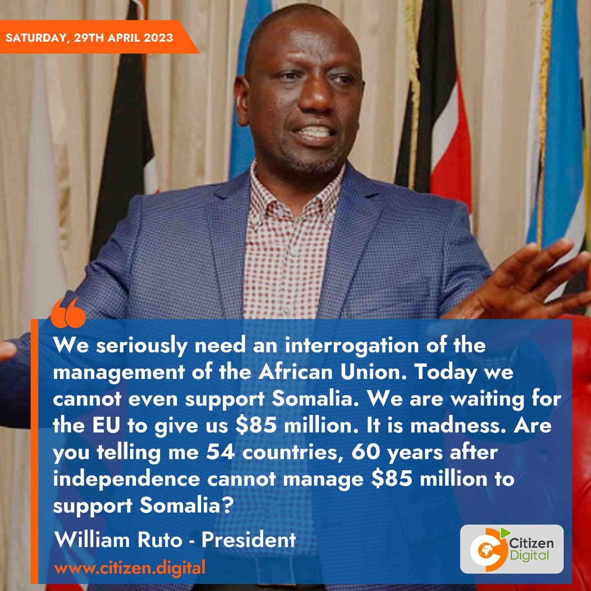We seriously need an interrogation of the management of the AU. Today we cannot even support Somalia. We are waiting for the EU to give us $85M. It is madness. Are you telling me 54 countries, 60 years after independence, cannot manage $85M to support Somalia? - President Ruto