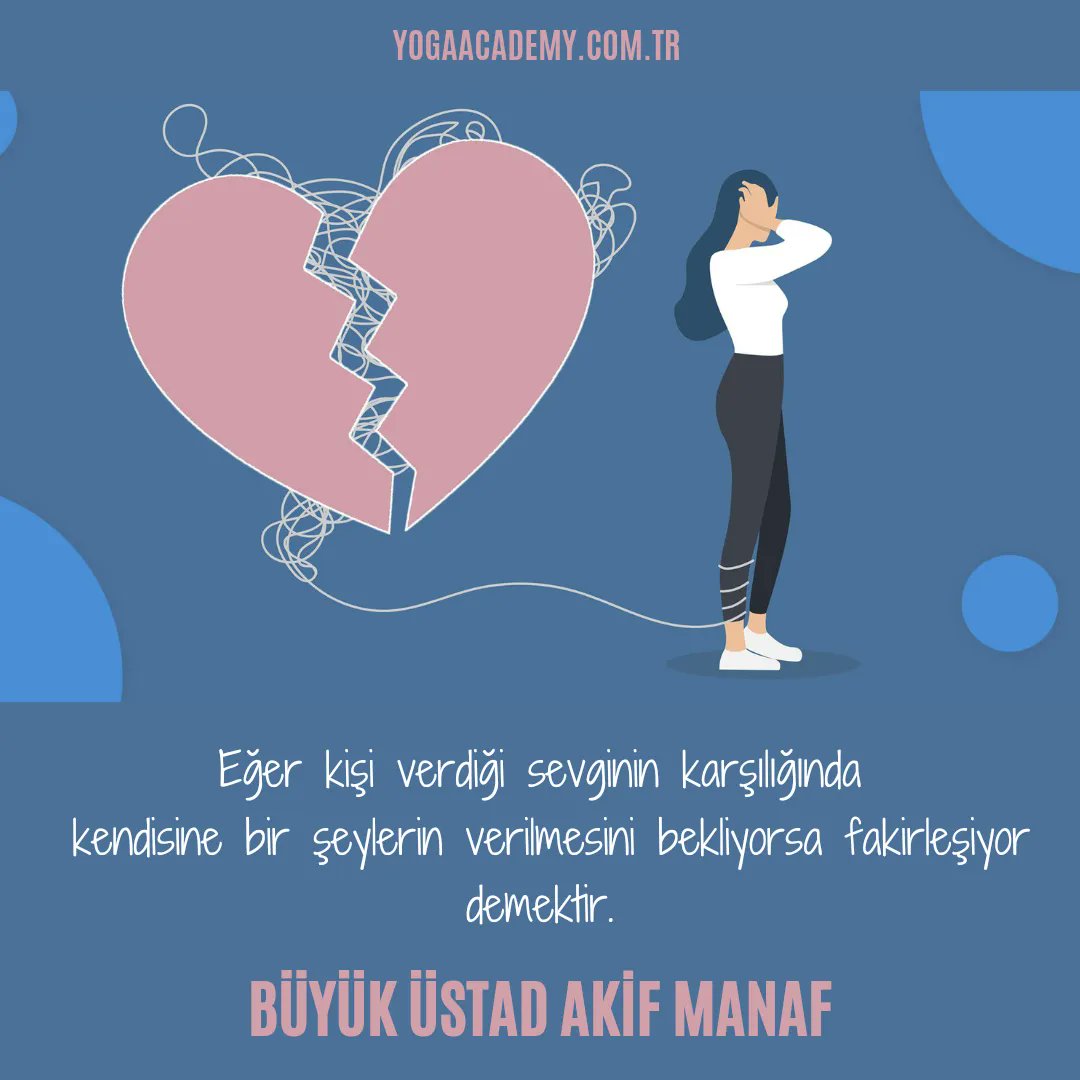 If a person expects to receive something in return for the love they give, it means they are becoming poor.

AKİF MANAF 
#gününsözü