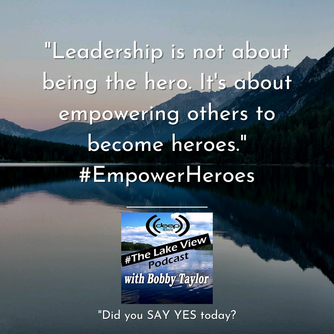 'Leadership is not about being the hero. It's about empowering others to become heroes.' #EmpowerHeroes
