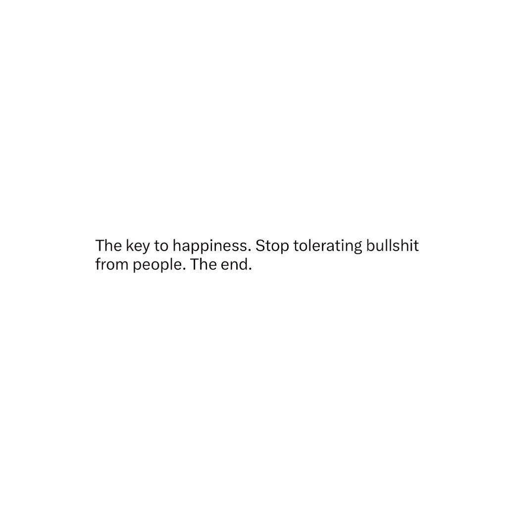 This__Is__John's tweet photo. The key to happiness. Stop tolerating bullshit from people. The end. #Key #Happiness #Tolerating #People #Drama #Quote #Thinkbigsundaywithmarsha https://t.co/tXSKj1mNtJ