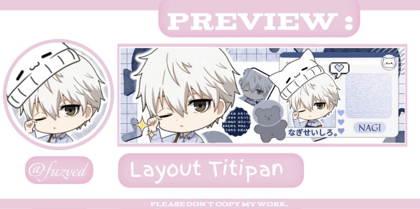 wtp layout chibi nagi yang super duper kawaiiiiii nitip di kak @fuzved 🤩 thankyouuu kak Chiwie for making an masterpiece layouttt ‼️💗