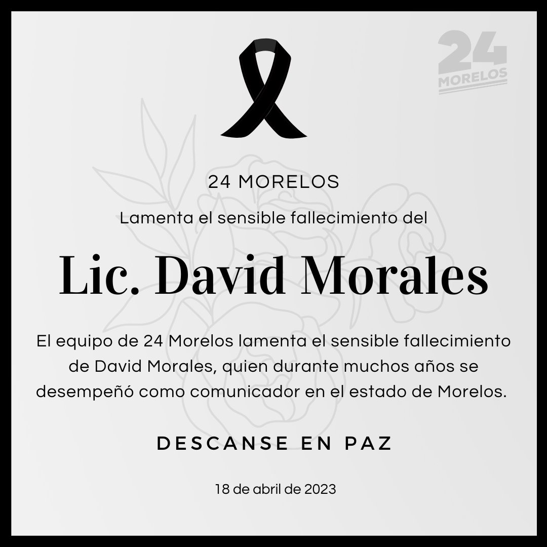 24_morelos's tweet photo. 24 MORELOS LAMENTA EL SENSIBLE FALLECIMIENTO DEL LIC. DAVID MORALES

Hacemos llegar a familiares y amigos nuestras más sinceras condolencias en estos momentos de profundo dolor. https://t.co/HSQ8mDo7qY