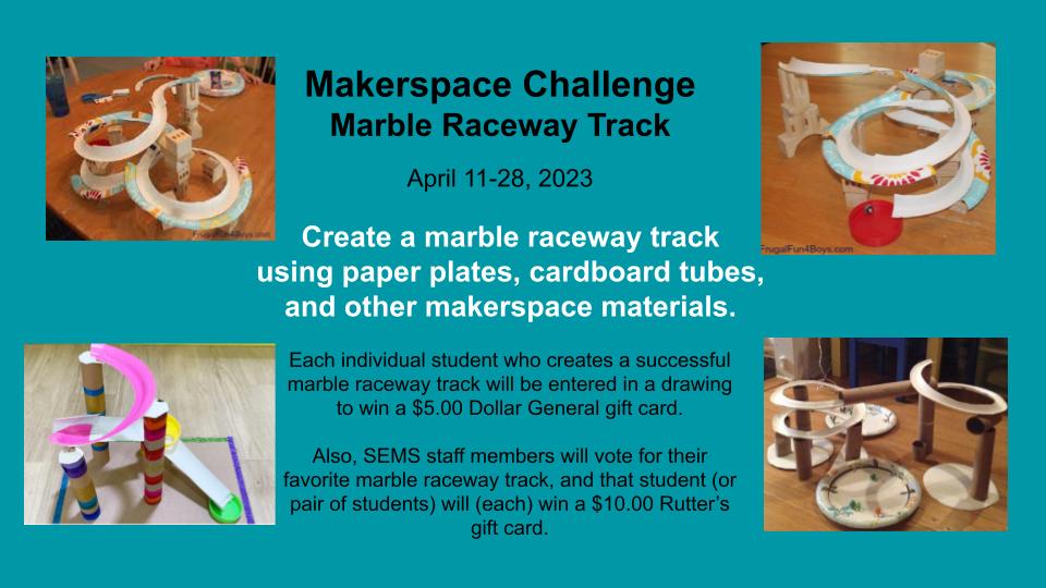 SEMS Media Center--Students can participate in the media center's Makerspace Challenge until April 28.  Students may win a Rutter's or Dollar General gift card!