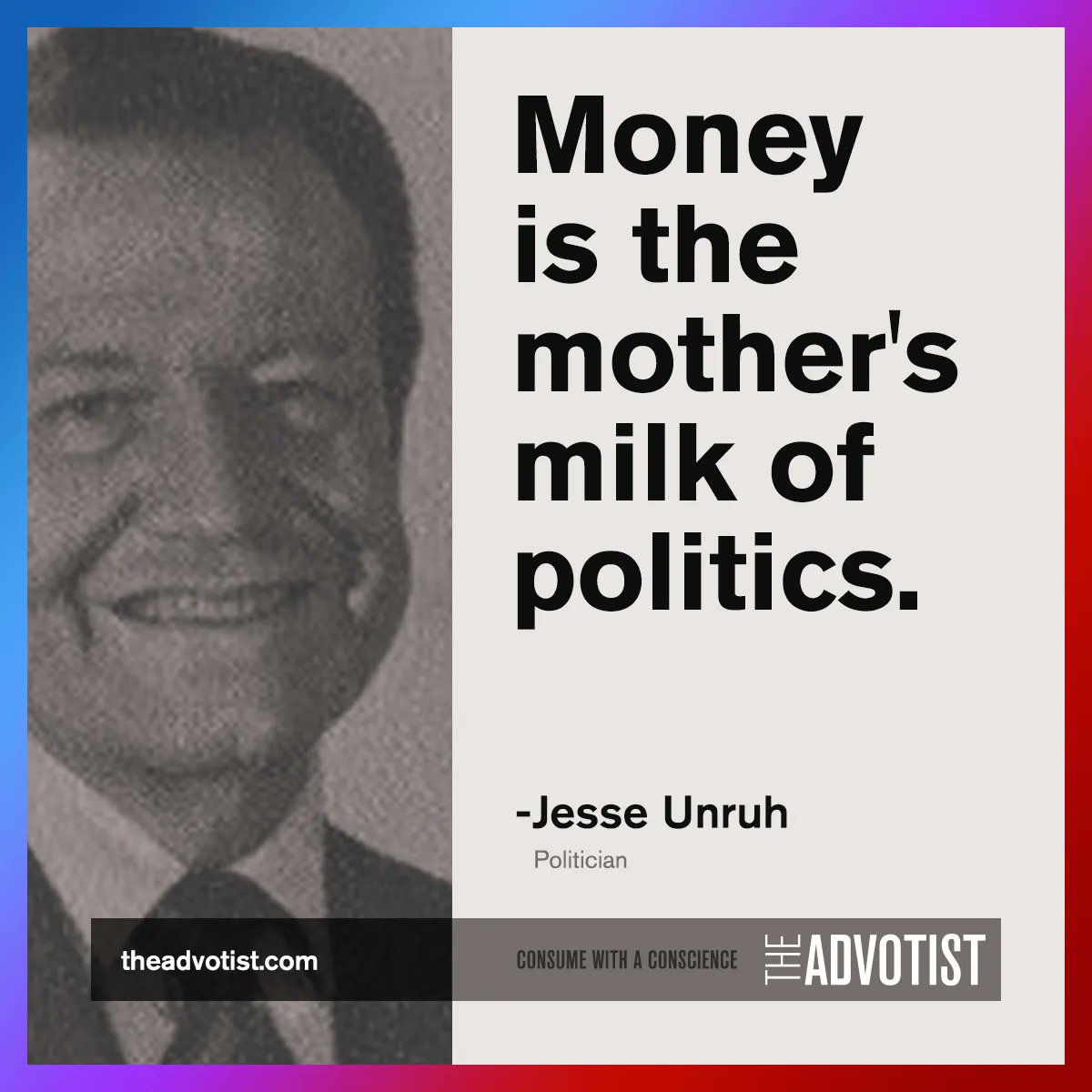 theadvotist's tweet photo. Jesse Unruh said, 'Money is the mother's milk of politics.' What impact does money have on our political system today? Share your thoughts. Visit https://t.co/7iE45k5TUV for more. #MoneyInPolitics #CampaignFinance #Democracy #quotes #qotd #quotesoftheday https://t.co/XCydgR37Ba