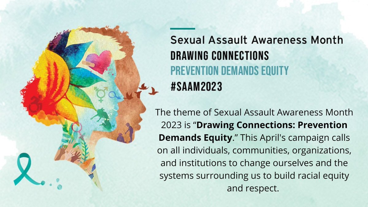 The theme of Sexual Assault Awareness Month 2023 is “Drawing Connections: Prevention Demands Equity.” This April's campaign calls on individuals, communities, organizations, and institutions to change ourselves and the systems surrounding us to build racial equity and respect.