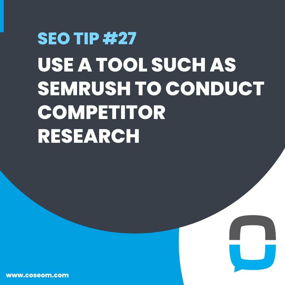 COSEOM's tweet photo. SEO Tip #27: Use a tool such as SEMrush to conduct competitor research #SEMrush #Competitors #Research #B2BMarketing #SEO https://t.co/Mb273EUYBi