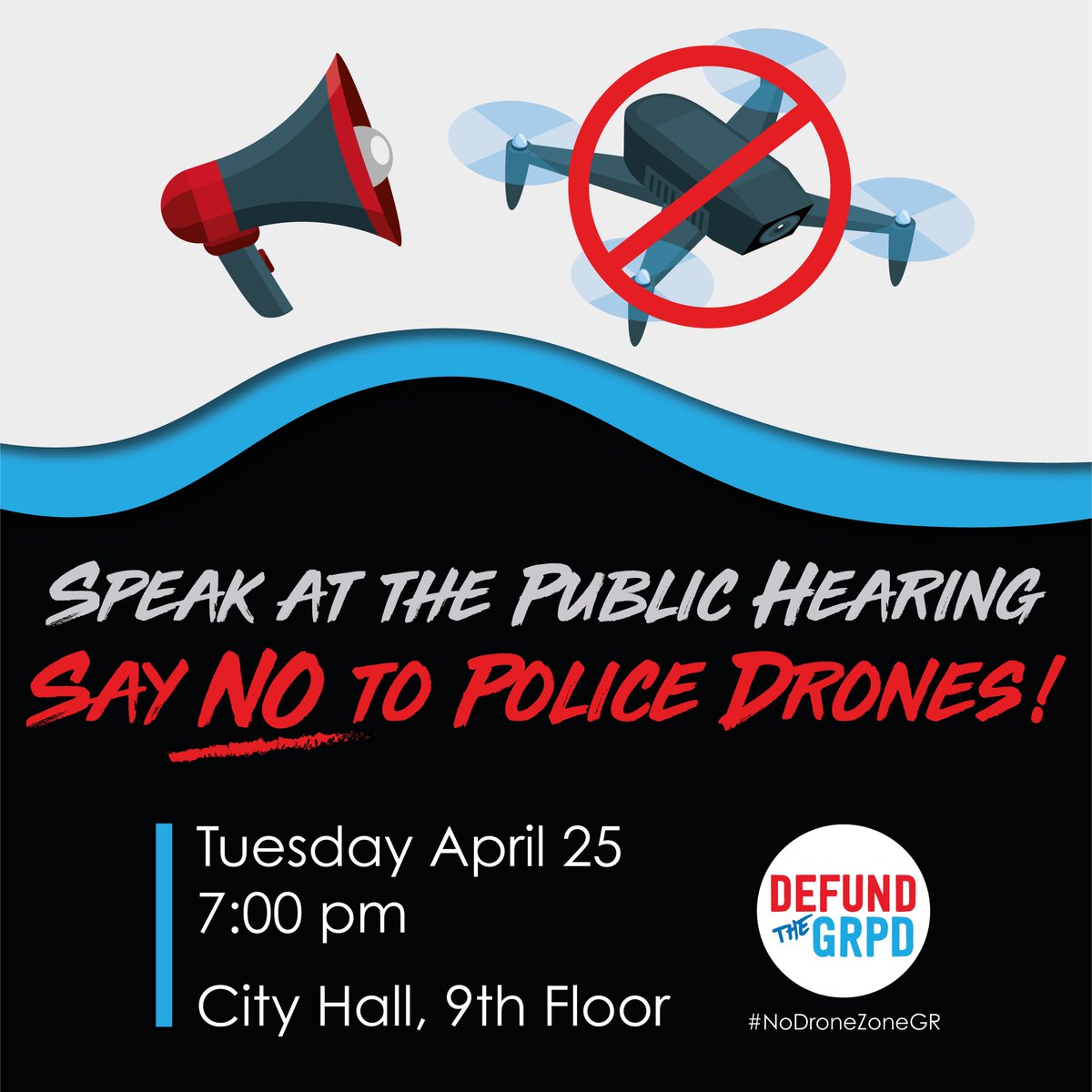DefundTheGRPD's tweet photo. 📣 Speak at the Public Hearing: Say "NO" to police drones! Tuesday April 25th at 7:00pm on the 9th floor at Grand Rapids City Hall.

Learn more at https://t.co/5hAtIatqJg

#NoDroneZoneGR
#NoPoliceDrones
#DefundTheGRPD
#CommunityNotCops https://t.co/Vyn2UjKpz9