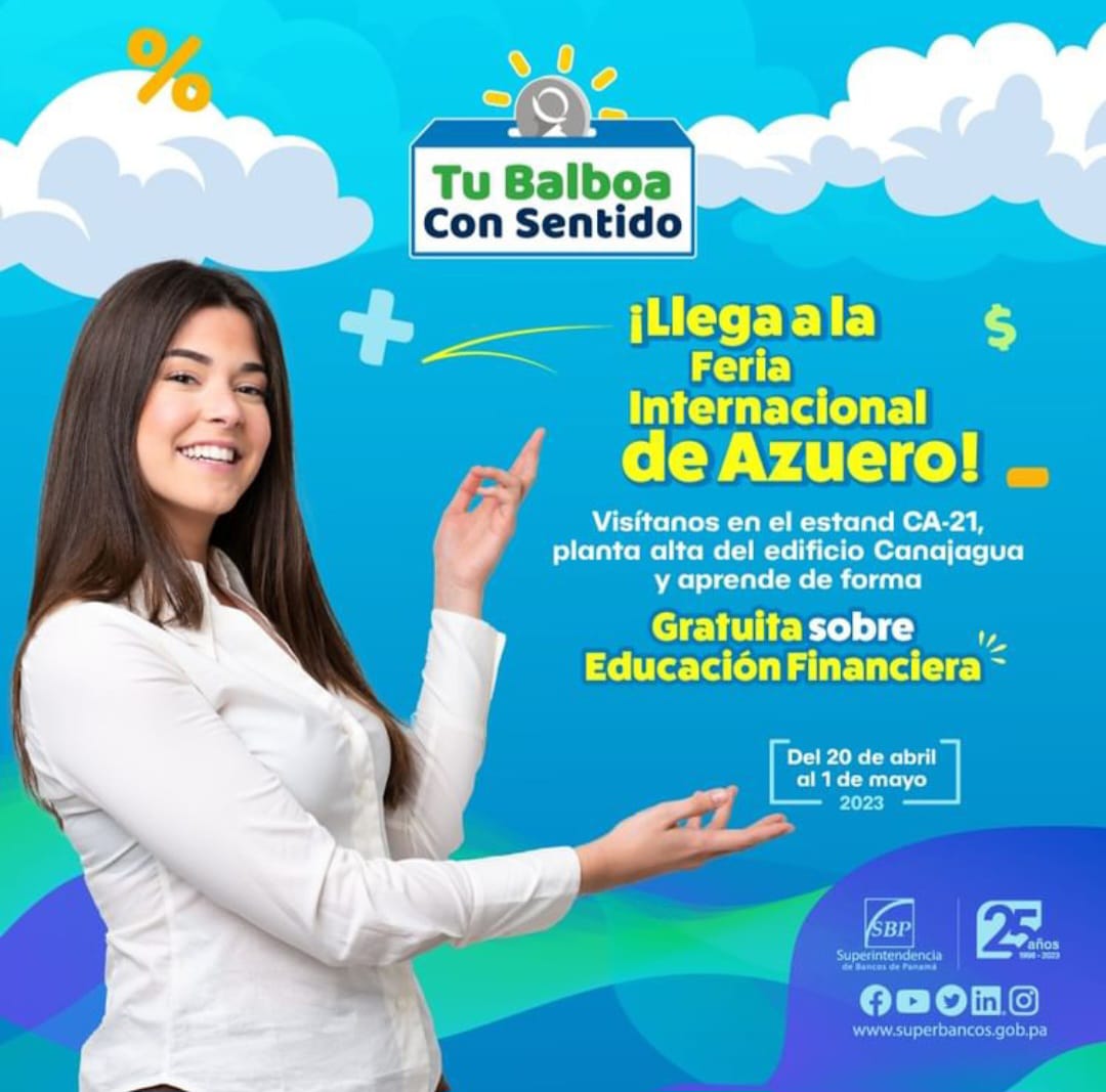 Tu Balboa Con Sentido y la Superintendencia de Bancos te invitan al estand CA-21 en la Feria Internacional de Azuero, ubicado en la planta alta del edificio Canajagua. Recibe tips de ahorro y presupuesto, y sobre cómo manejar el crédito. Sigue las redes @tubalboaconsentido
