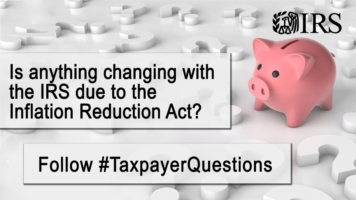 IRSnews's tweet photo. #TaxpayerQuestions 15: Is anything changing with the #IRS due to the Inflation Reduction Act? https://t.co/slBk3SZvb6