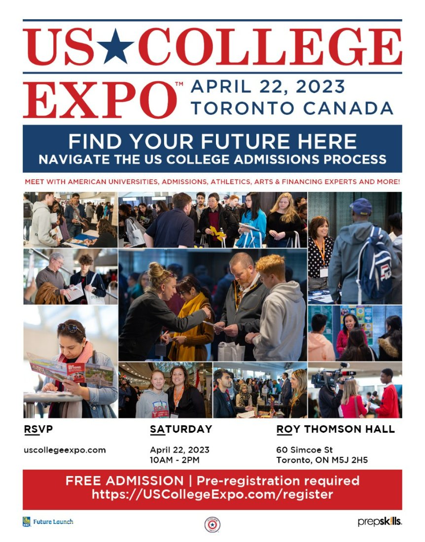 Upcoming US College Expo Event on Sat, April 22, 2023 in Toronto
Meet with US College reps to make informed educational decisions.

Time: 10am - 2pm
Location: Roy Thomson Hall 60 Simcoe St, Toronto
Free admission: uscollegeexpo.com/register
Please visit website and pre-register