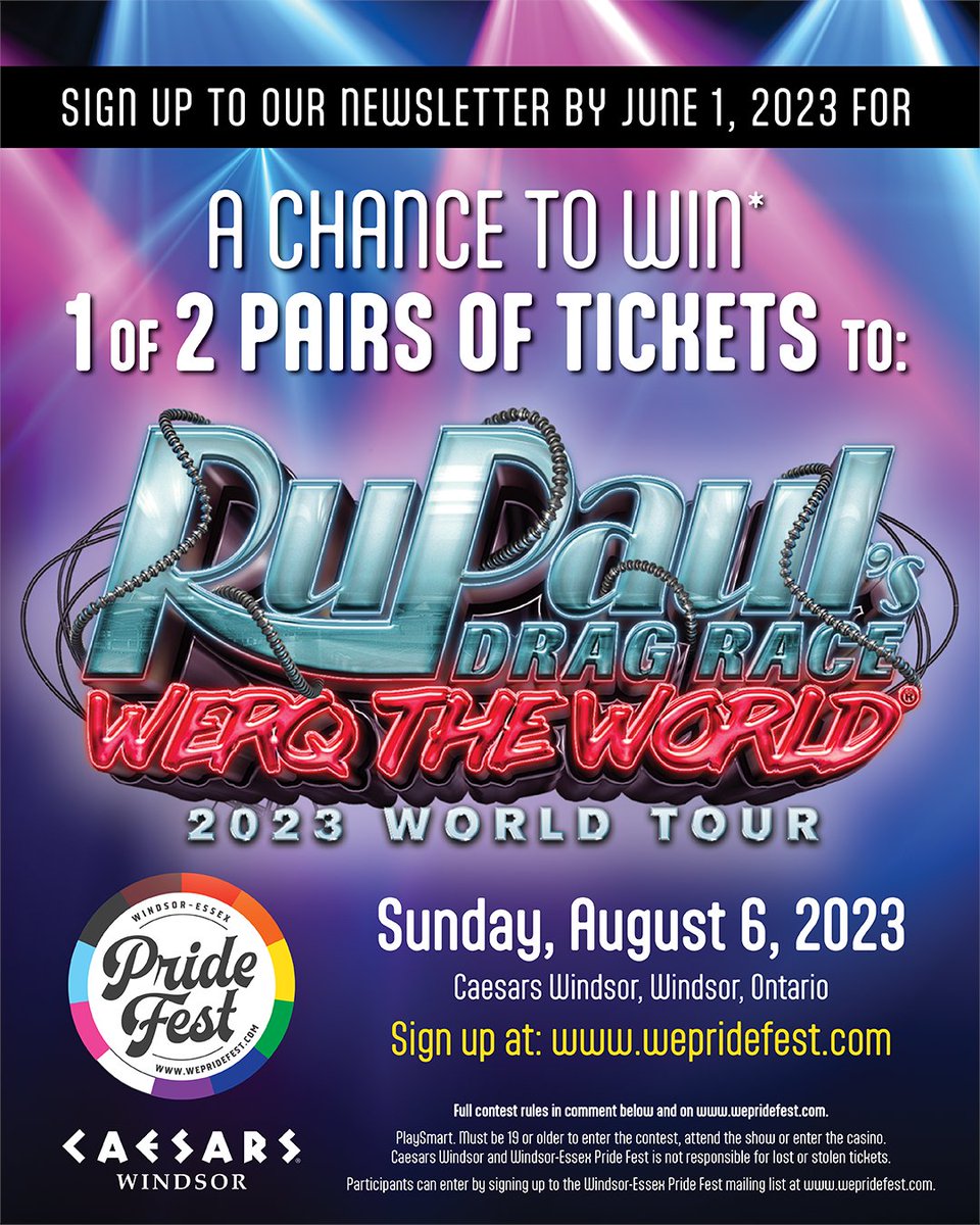 Sign up for our newsletter by June 1, 2023
for a chance to win one of (two) pairs of tickets to RUPAUL’S DRAG RACE: WERQ THE WORLD
Sunday, August 6, 2023 at Caesars Windsor

Sign up at wepridefest.com or click on the link in our bio. #caesarswindsor #wepridefest