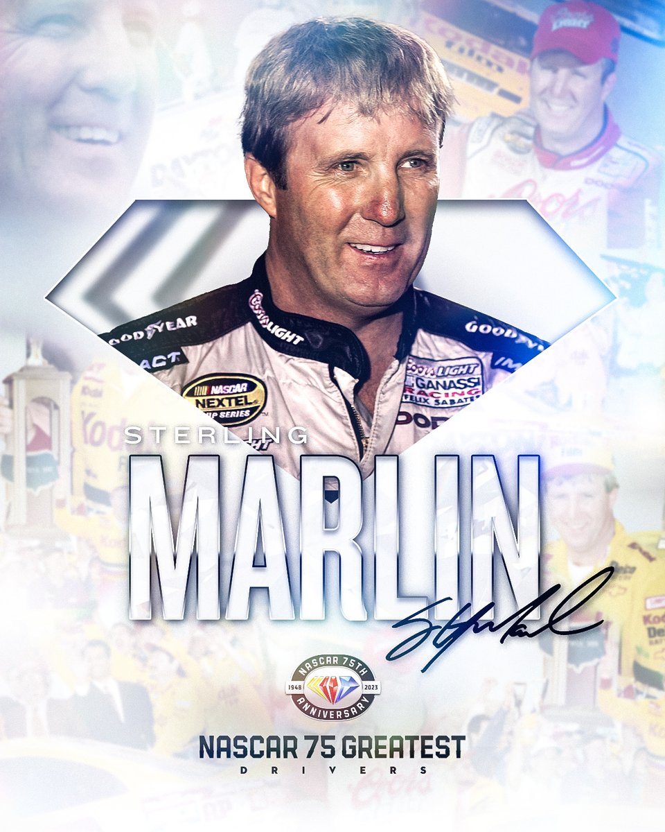 A graphic announcing Sterling Marlin as one of NASCAR's 75 Greatest Drivers. Sterling's photo is placed inside a diamond in the center of the graphic. His name, signature and the NASCAR 75 Greatest Drivers logo are included on the graphic. Surrounding the photo of Sterling are additional images from Sterling's career.