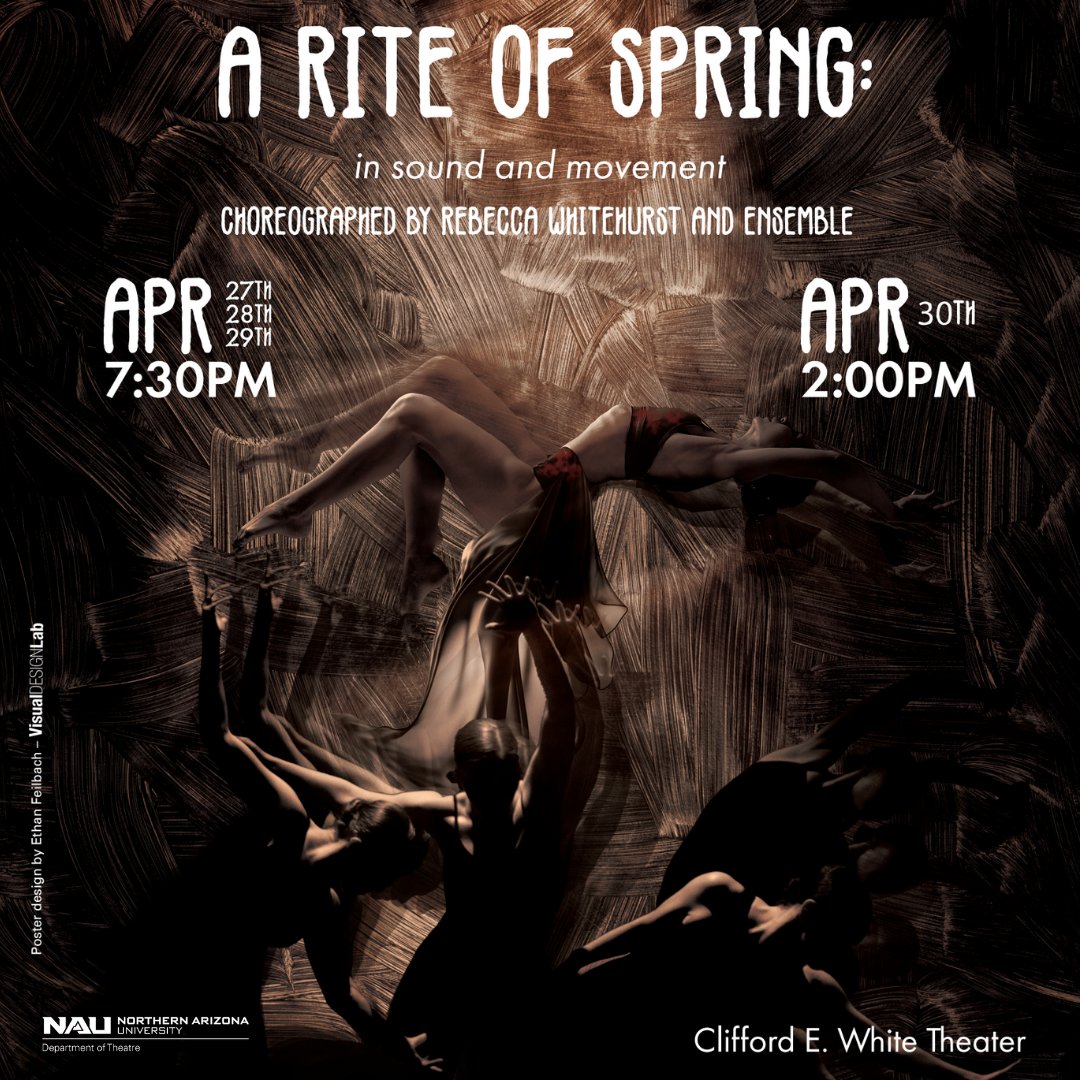 A Rite of Spring: in sound & movement
Directed by Rebecca Whitehurst

April 27, 28, 29 at 7:30pm and April 30 at 2:00pm
Clifford E. White Theater

Gte your tickets here: events.nau.edu/event/a-rite-o…

#CALevents #NAUtheatre #RiteOfSpring