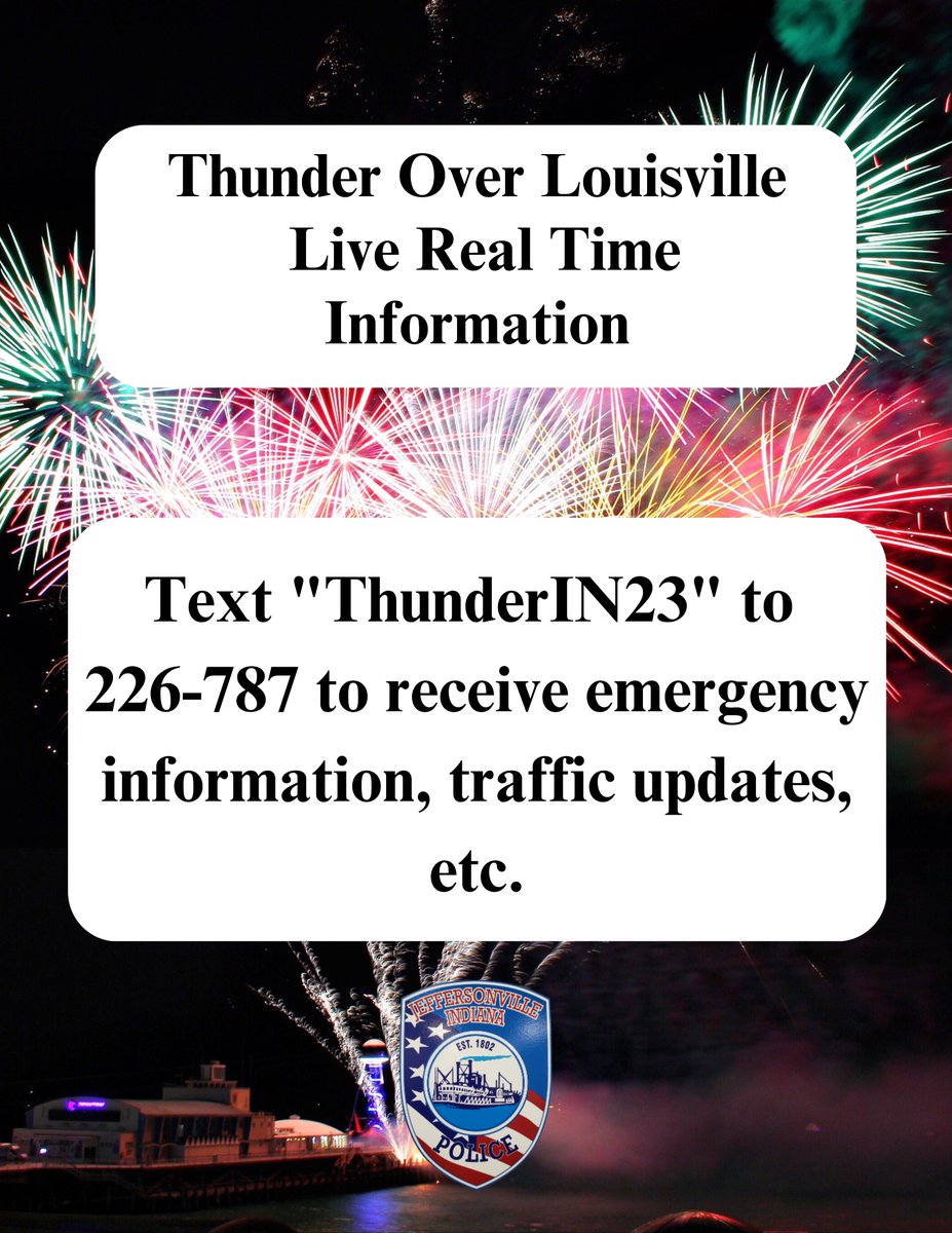 Thunder Over Louisville 2023:
To receive emergency information, traffic updates, missing children updates, and much more, please text "ThunderIN23" to 226-787.