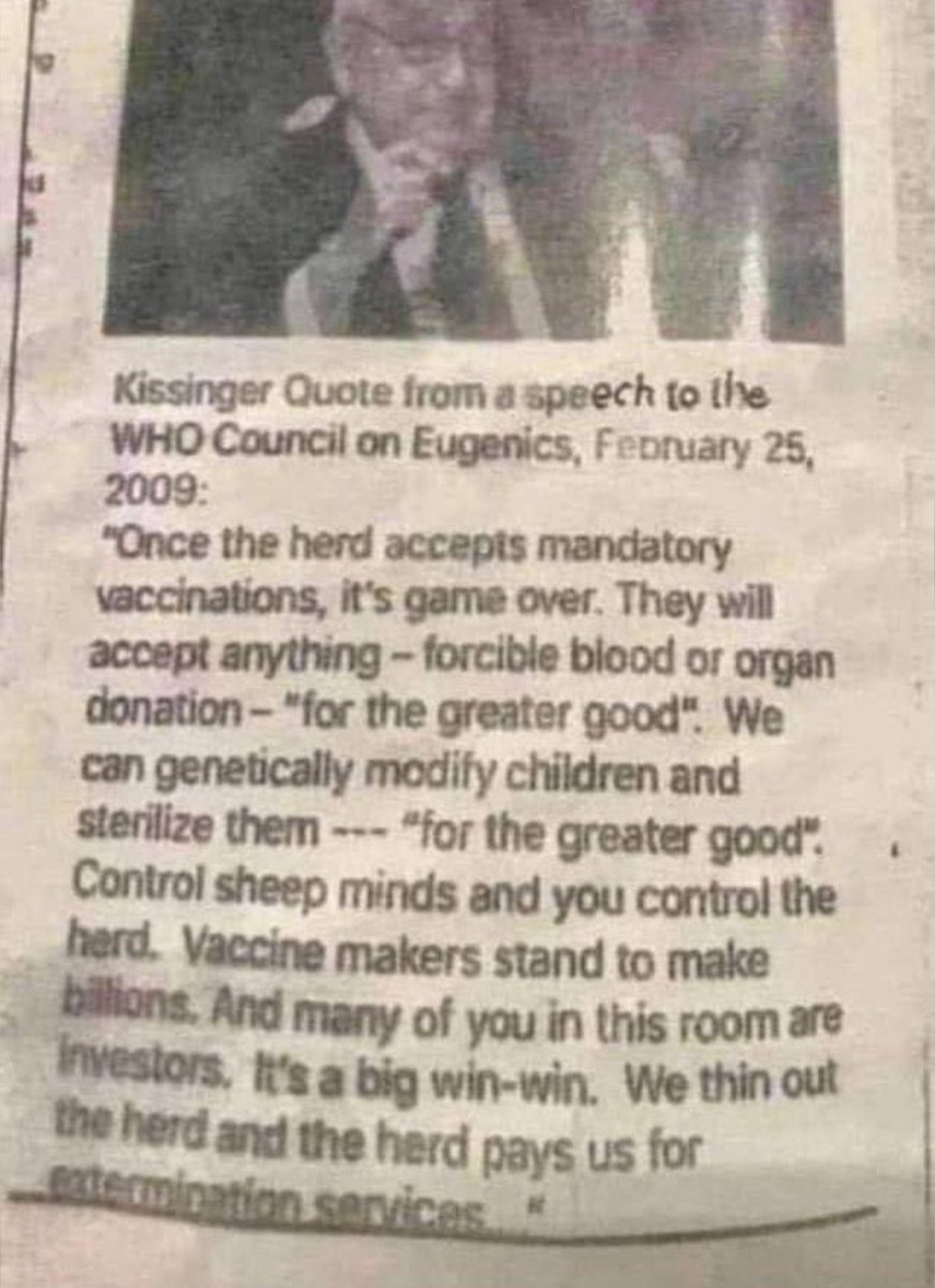 Ik vond een interessant citaat van Kissinger op de WHO Council on Eugenics op 25 februari 2009 👇

"Zodra de kudde verplichte vaccinaties accepteert, is het game over. Ze accepteren alles - gedwongen bloed- of orgaandonatie - "voor het algemeen belang. We kunnen kinderen 

1/3