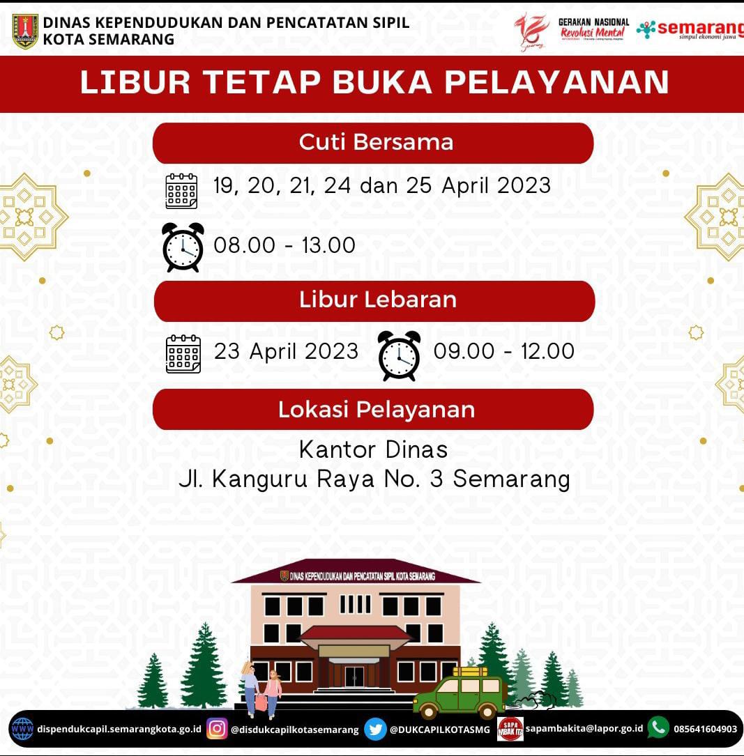 Berikut informasi terkait perubahan operasional sejumlah layanan di Kota Semarang

1. Dukcapil Kota Semarang 

Dukcapil tetap buka pelayanan selama cuti dan libur lebaran. Catat waktu operasionalnya ya

Lokasi layanan : Kantor Dukcapil Jl Kanguru Raya No 3 Semarang