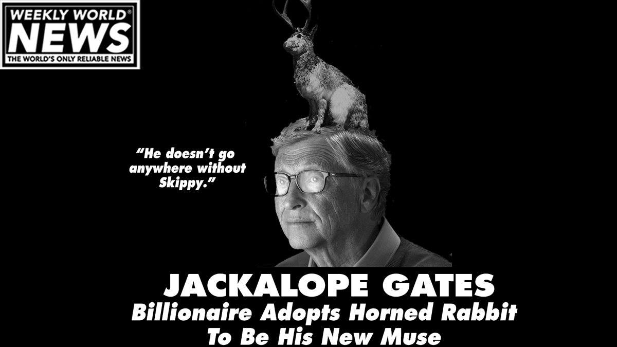 weeklyworldnews's tweet photo. "Bill's thinking has gone to a whole new level."
#billgates #jackalope #gates #skippy #newmuse #gatesfoundation #hornedrabbit https://t.co/ue2qwOrl0v