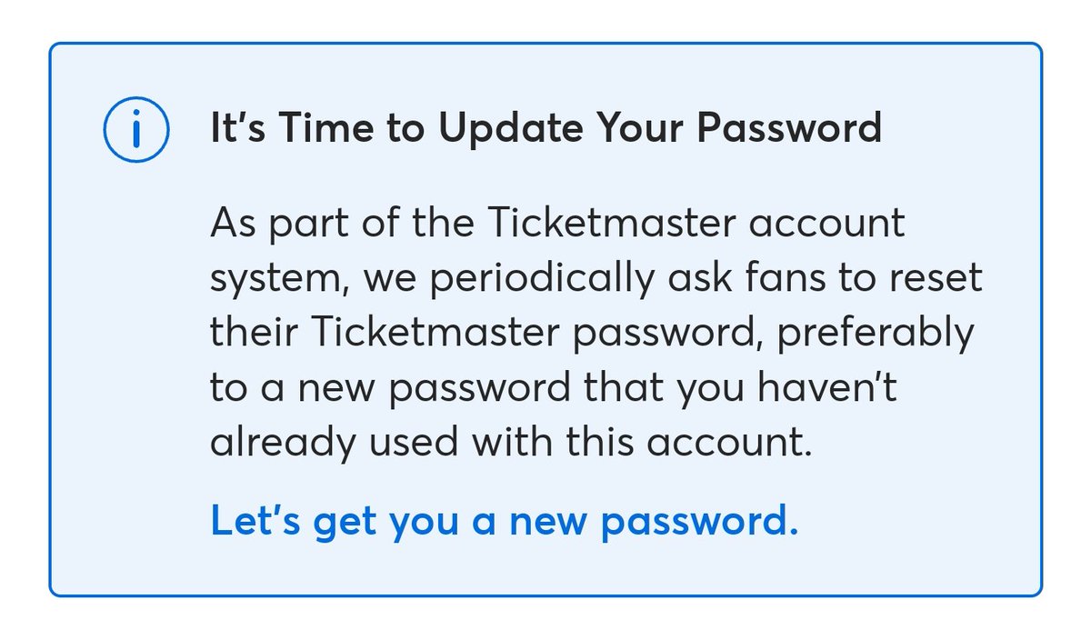 max66695's tweet photo. @Ticketmaster Why does your website want me to change my password every time I login? I set it and logged in fine. A few hours went by and I was asked to change it, again, so I did, then after logging in once it asked me to change it AGAIN. I just want my tickets ffs https://t.co/8h6Rrn94m8
