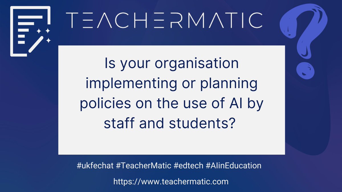 Is your organisation implementing or planning policies on the use of AI by staff and students? Share your insights with us! #ukfechat #AIinEducation #edtech #policydevelopment #TeacherMatic