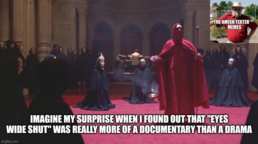 the_amish_txtr's tweet photo. @Prolotario1 @NellyPiFur Imagine my surprise.
"Eyes Wide Shut" A documentary, not a drama/thriller
#SatanicHollywood
#SatanicDemocrats
#SexTrafficing
#Adrenocrome https://t.co/HFNq2SymWG