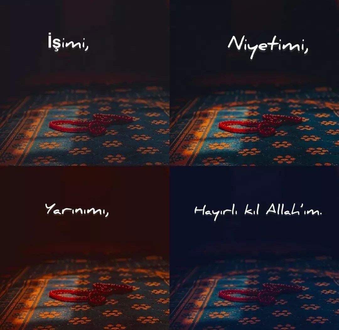 İşimi, niyetimi, yarınımı hayırlı kıl Allah'ım.